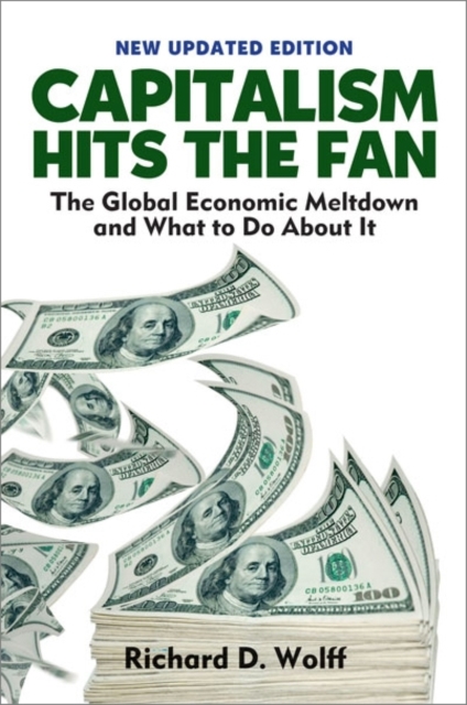 Capitalsm Hits the Fan : The Global Economic Meltdown and What to Do About it, Paperback / softback Book