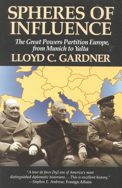 Spheres of Influence : The Great Powers Partition in Europe, from Munich to Yalta, Paperback Book