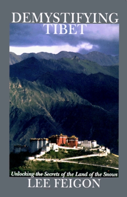 Demystifying Tibet : Unlocking the Secrets of the Land of the Snows, Hardback Book