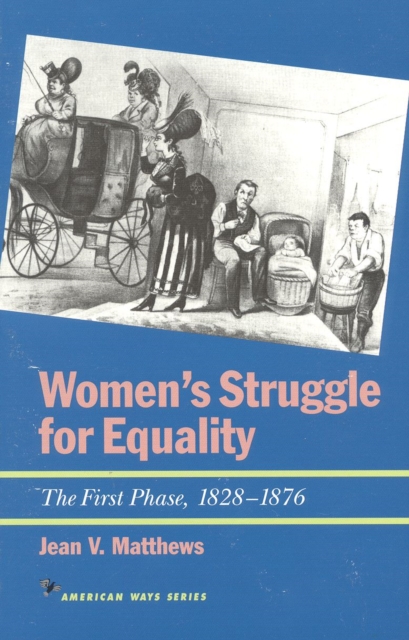 Women's Struggle for Equality : The First Phase, 1828-1876, Paperback / softback Book