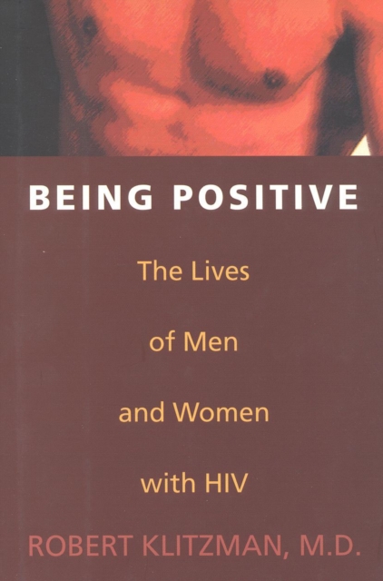 Being Positive : The Lives of Men and Women with HIV, Hardback Book