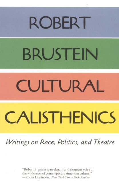 Cultural Calisthenics : Writings on Race, Politics, and Theatre, Hardback Book