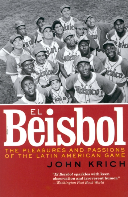 El Beisbol : The Pleasures and Passions of the Latin American Game, Paperback / softback Book