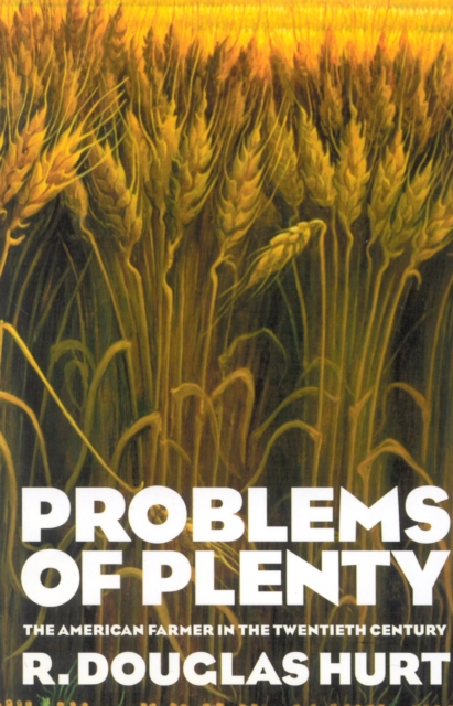 Problems of Plenty : The American Farmer in the Twentieth Century, Hardback Book