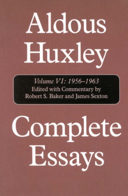 Complete Essays : Aldous Huxley, 1956-1963, Hardback Book