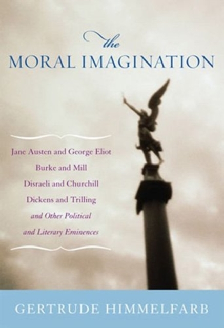 The Moral Imagination : From Edmund Burke to Lionel Trilling, Hardback Book