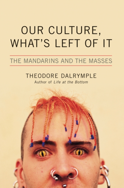 Our Culture, What's Left of It : The Mandarins and the Masses, Hardback Book