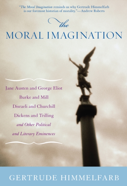 The Moral Imagination : From Edmund Burke to Lionel Trilling, Paperback Book