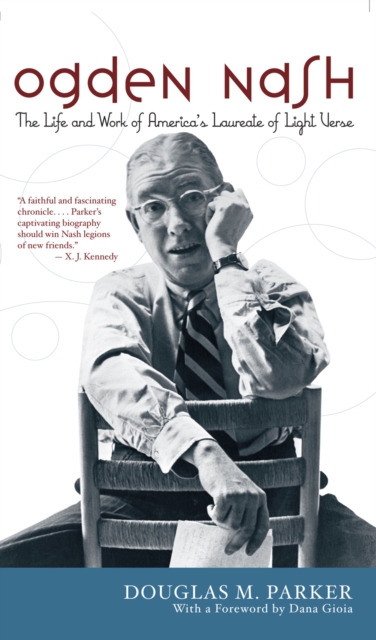 Ogden Nash : The Life and Work of America's Laureate of Light Verse, Paperback / softback Book