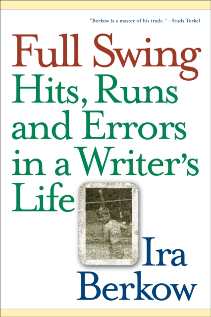 Full Swing : Hits, Runs and Errors in a Writer's Life, Paperback / softback Book