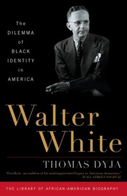 Walter White : The Dilemma of Black Identity in America, Paperback / softback Book