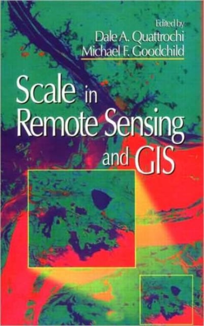 Scale in Remote Sensing and GIS, Hardback Book