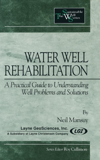 Water Well Rehabilitation : A Practical Guide to Understanding Well Problems and Solutions, Hardback Book