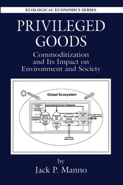 Privileged Goods : Commoditization and Its Impact on Environment and Society, Hardback Book