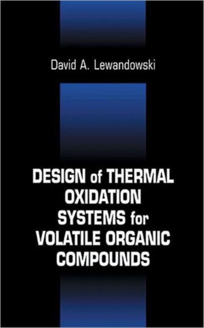 Design of Thermal Oxidation Systems for Volatile Organic Compounds, Hardback Book