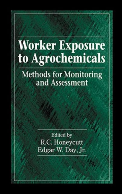 Worker Exposure to Agrochemicals : Methods for Monitoring and Assessment, Hardback Book