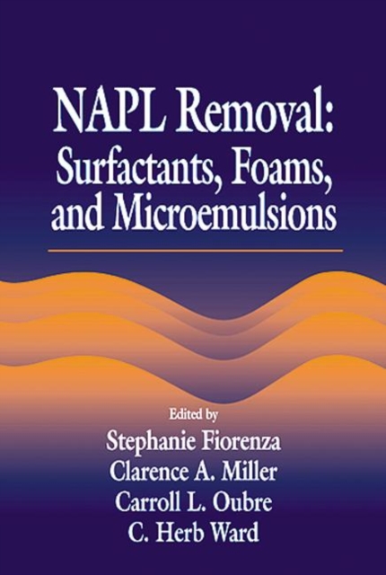 NAPL Removal Surfactants, Foams, and Microemulsions, Hardback Book