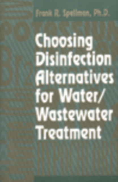 Choosing Disinfection Alternatives for Water/Wastewater Treatment Plants, Hardback Book