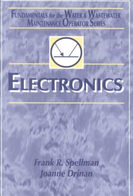 Electronics : Fundamentals for the Water and Wastewater Maintenance Operator, Hardback Book