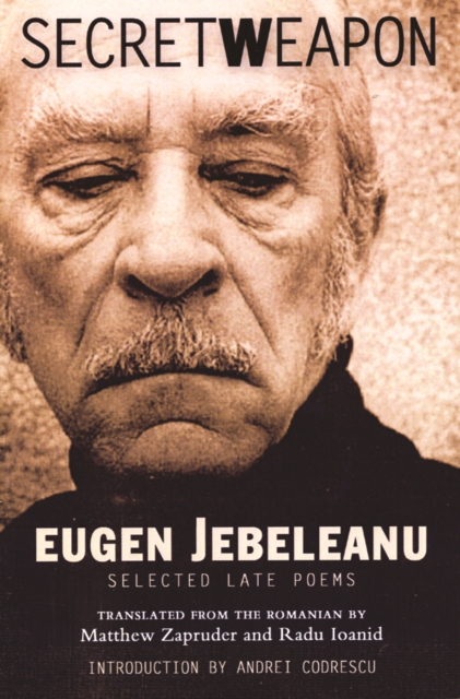 Secret Weapon : Selected Late Poems of Eugen Jebeleanu, Paperback / softback Book