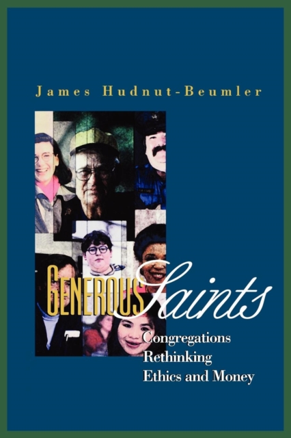 Generous Saints : Congregations Rethinking Ethics and Money, Paperback / softback Book