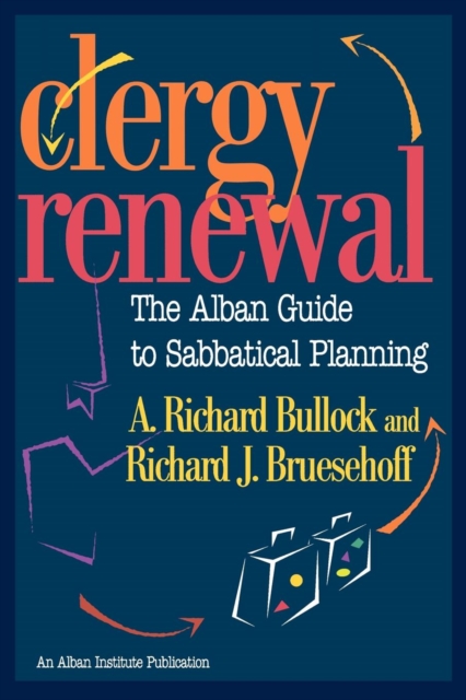 Clergy Renewal : The Alban Guide to Sabbatical Planning, Paperback / softback Book