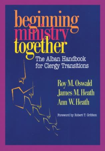Beginning Ministry Together : The Alban Handbook for Clergy Transitions, Paperback / softback Book