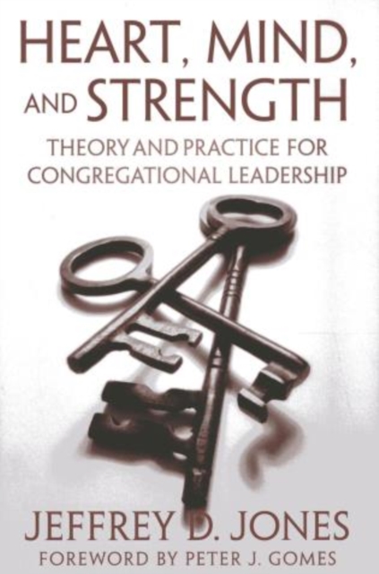 Heart, Mind, and Strength : Theory and Practice for Congregational Leadership, Paperback / softback Book