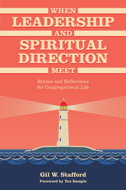 When Leadership and Spiritual Direction Meet : Stories and Reflections for Congregational Life, Paperback / softback Book