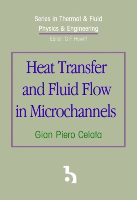 Heat Transfer and Fluid Flow in Microchannels, Hardback Book