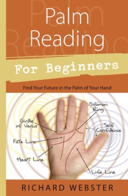 Palm Reading for Beginners : Find the Future in the Palm of Your Hand, Paperback Book