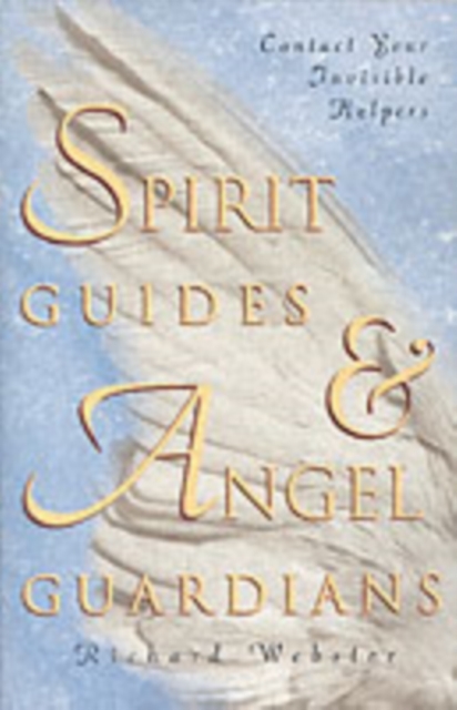 Spirit Guides and Angel Guardians : Contact Your Invisible Helpers, Paperback / softback Book