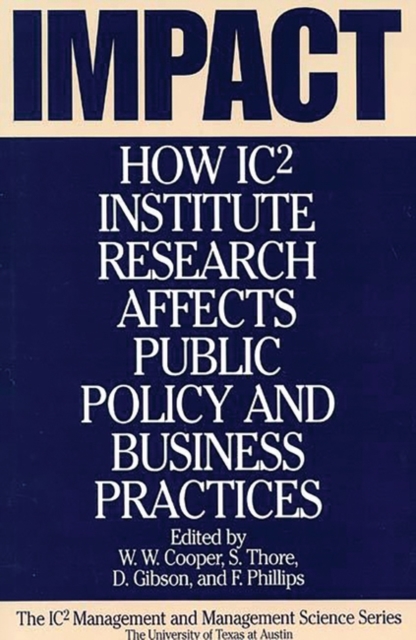 Impact : How IC2 Institute Research Affects Public Policy and Business Practices, Hardback Book