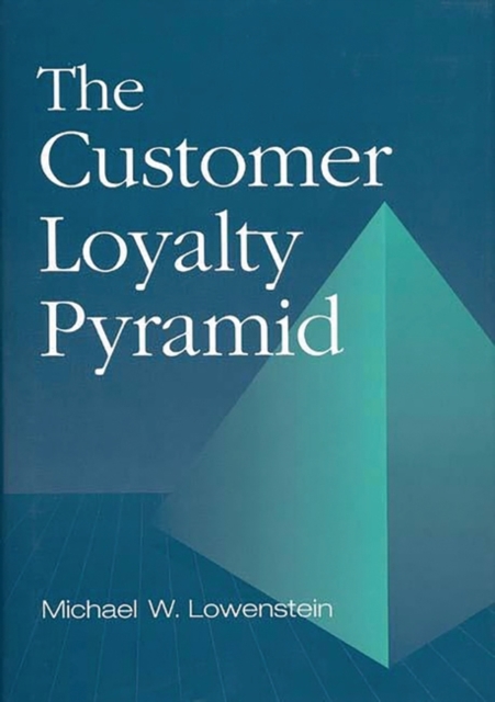 The Customer Loyalty Pyramid, Hardback Book