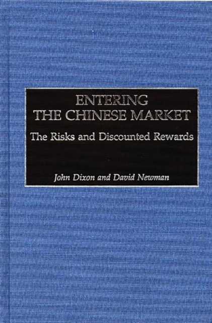 Entering the Chinese Market : The Risks and Discounted Rewards, Hardback Book