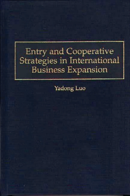 Entry and Cooperative Strategies in International Business Expansion, Hardback Book