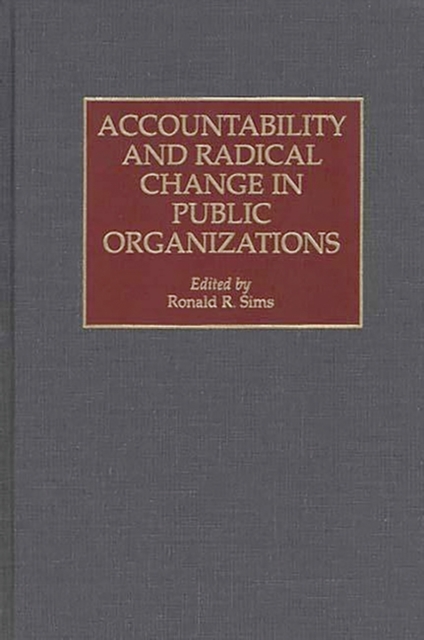 Accountability and Radical Change in Public Organizations, Hardback Book