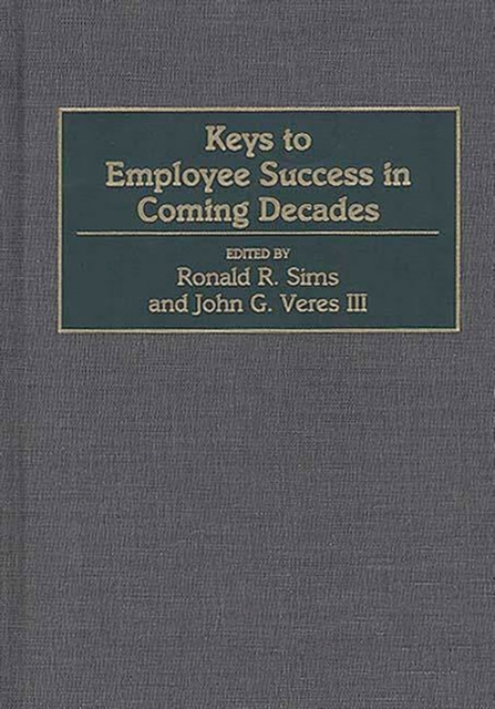 Keys to Employee Success in Coming Decades, Hardback Book