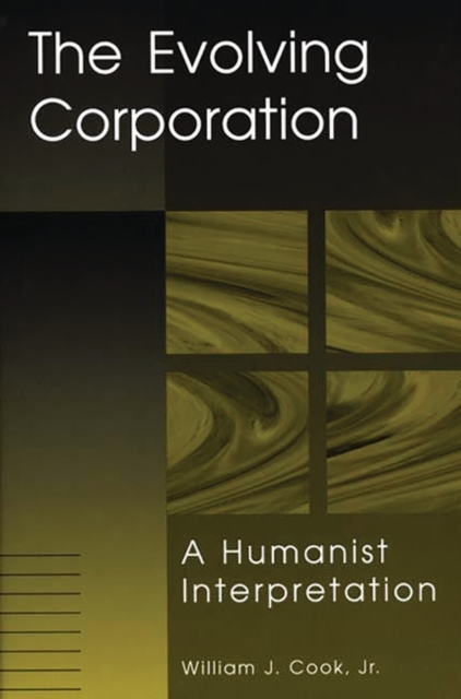 The Evolving Corporation : A Humanist Interpretation, Hardback Book