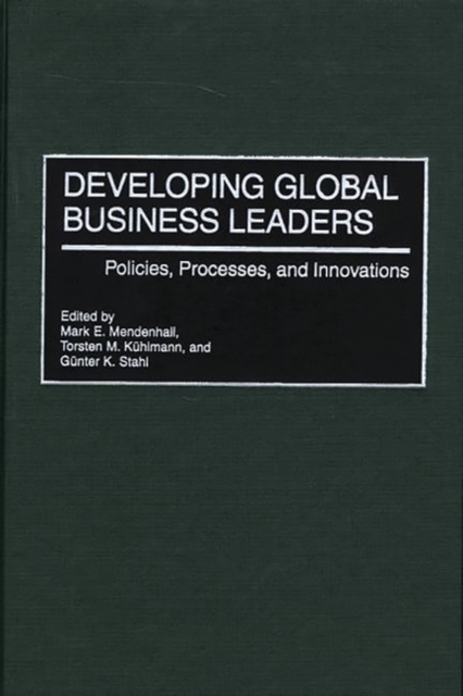 Developing Global Business Leaders : Policies, Processes, and Innovations, Hardback Book
