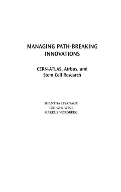 Managing Path-Breaking Innovations : CERN-ATLAS, Airbus, and Stem Cell Research, Hardback Book