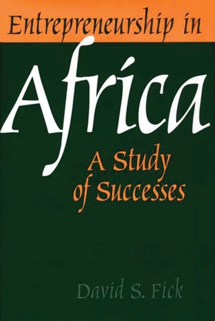 Entrepreneurship in Africa : A Study of Successes, Hardback Book