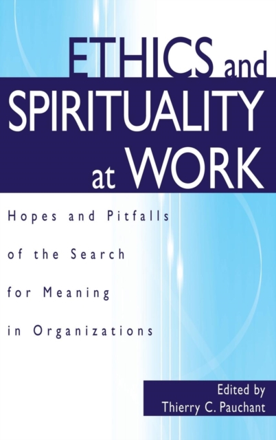 Ethics and Spirituality at Work : Hopes and Pitfalls of the Search for Meaning in Organizations, Hardback Book