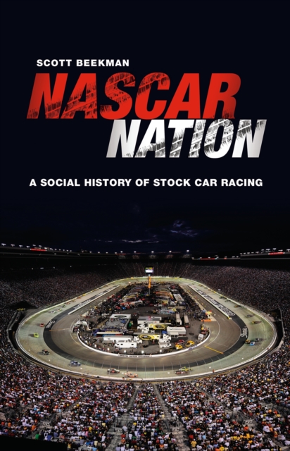 NASCAR Nation : A History of Stock Car Racing in the United States, PDF eBook