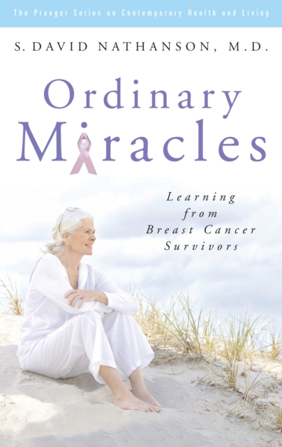 Ordinary Miracles : Learning from Breast Cancer Survivors, PDF eBook
