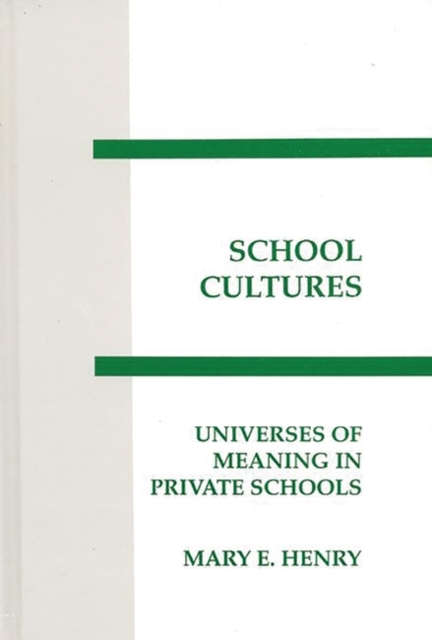 School Cultures : Universes of Meaning in Private School, Hardback Book