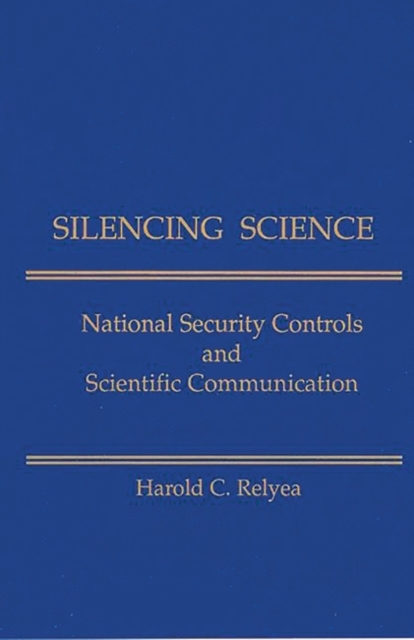 Silencing Science : National Security Controls & Scientific Communication, Paperback / softback Book