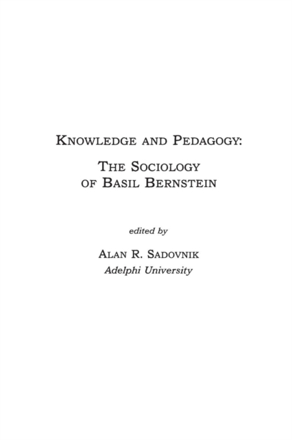 Knowledge and Pedagogy : The Sociology of Basil Bernstein, Paperback / softback Book