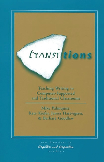 Transitions : Teaching Writing in Computer-Supported and Traditional Classrooms, Hardback Book