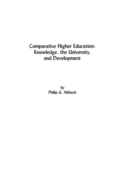 Comparative Higher Education : Knowledge, the University, and Development, Paperback / softback Book